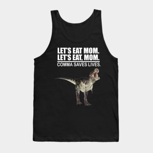 Let's Eat Mom Comma Saves Lives Funny Punctuation English Grammar Dinosaur Tank Top